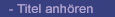 Titel anh&ouml;ren